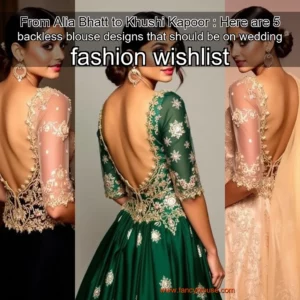 Read more about the article From Alia Bhatt to Khushi Kapoor : Here are 5 backless blouse designs that should be on wedding fashion wishlist