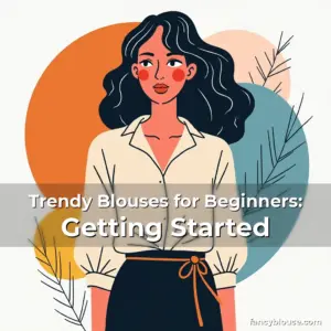 Artistic representation for Trendy Blouses for Beginners: Getting Started