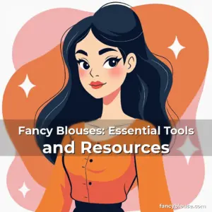 Artistic representation for Fancy Blouses: Essential Tools and Resources